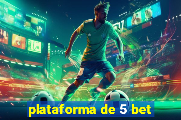 plataforma de 5 bet